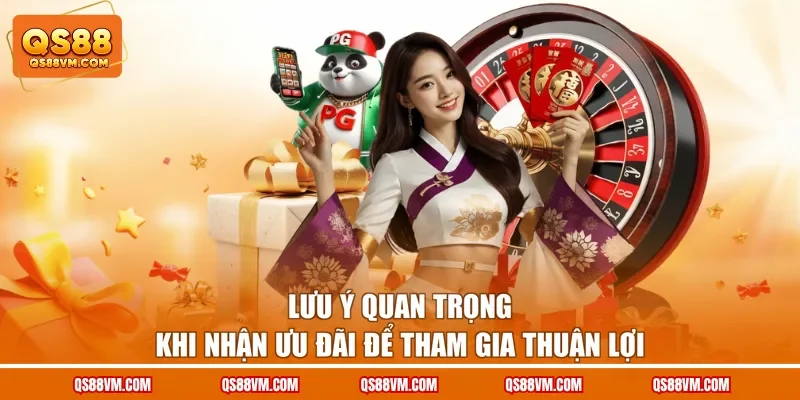 Lưu ý quan trọng khi nhận ưu đãi để tham gia thuận lợi
