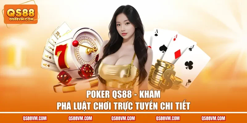 Poker QS88 - Khám Phá Luật Chơi Trực Tuyến Chi Tiết