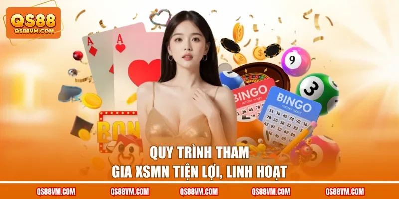 Quy trình tham gia XSMN tiện lợi, linh hoạt
