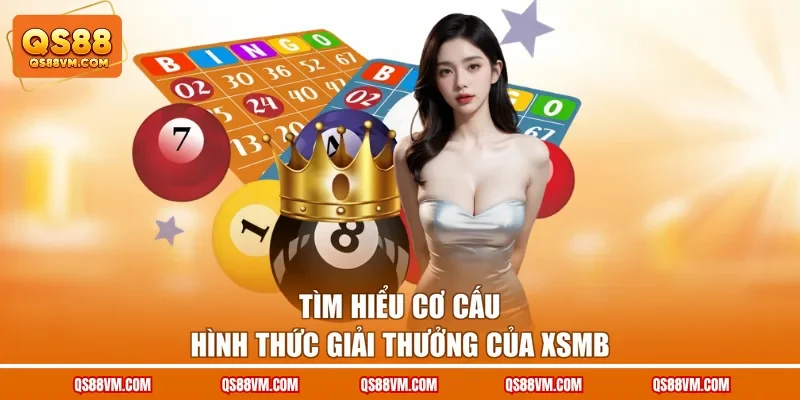 Tìm hiểu cơ cấu hình thức giải thưởng của XSMB